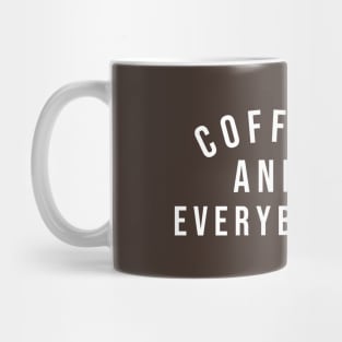 Coffee and Everybody Mug